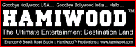 Say Goodbye Hollywood ... Say Goodbye Bollywood ... Say Hello Hamiwood! The ultimate entertainment destination for fun loving peoples!